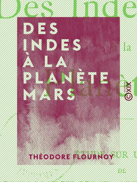 Des Indes à la planète Mars - Théodore Flournoy - Collection XIX