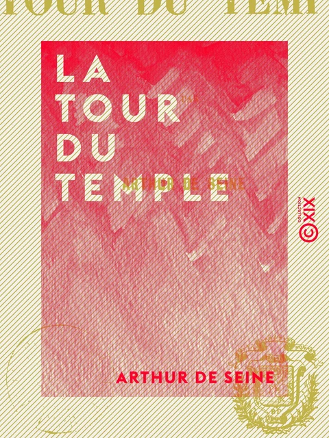 La Tour du Temple - Arthur de Seine - Collection XIX