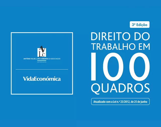 Direito do trabalho em 100 quadros - António Vilar, Luis Cameirão, Ricardo Meireles Vieira - Vida Económica Editorial