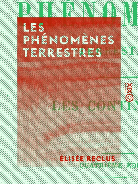 Les Phénomènes terrestres - Élisée Reclus - Collection XIX