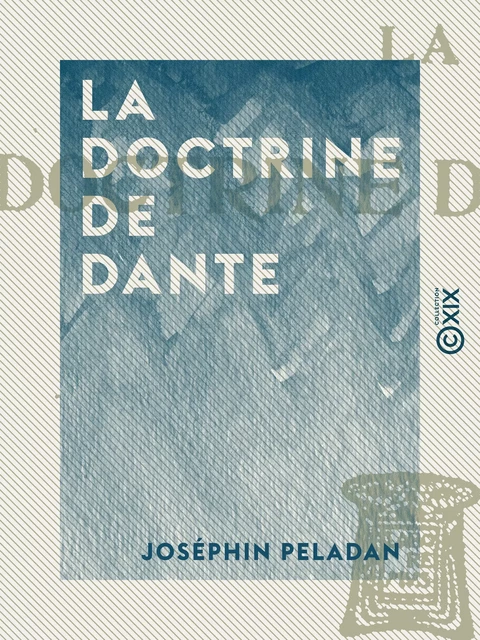 La Doctrine de Dante - Joséphin Péladan - Collection XIX