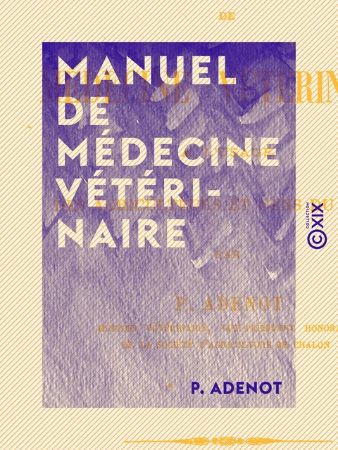 Manuel de médecine vétérinaire - P. Adenot - Collection XIX