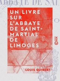 Un livre sur l'abbaye de Saint-Martial de Limoges