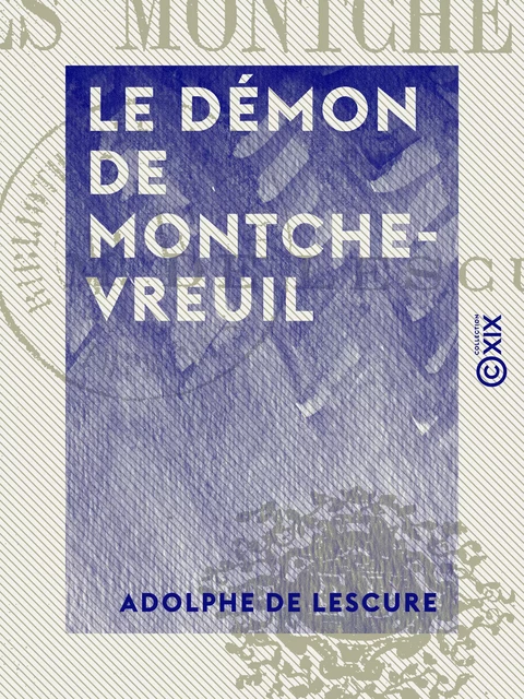 Le Démon de Montchevreuil - Adolphe de Lescure - Collection XIX