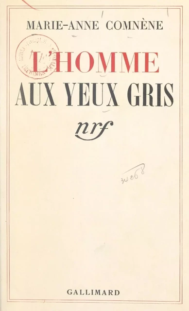 L'homme aux yeux gris - Marie-Anne Comnène - Gallimard (réédition numérique FeniXX)