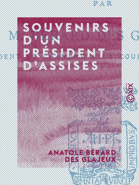 Souvenirs d'un président d'assises - Anatole Bérard des Glajeux - Collection XIX