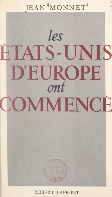 Les États-Unis d'Europe ont commencé - Jean Monnet - (Robert Laffont) réédition numérique FeniXX