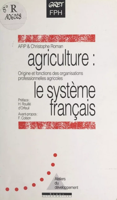 Agriculture : le système français -  Association pour la formation et l'information paysannes (AFIP), Christophe Roman - (La Découverte) réédition numérique FeniXX