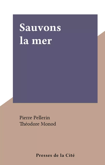 Sauvons la mer - Pierre Pellerin - (Presses de la Cité) réédition numérique FeniXX