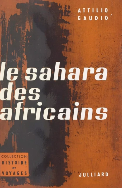 Le Sahara des Africains - Attilio Gaudio - (Julliard) réédition numérique FeniXX