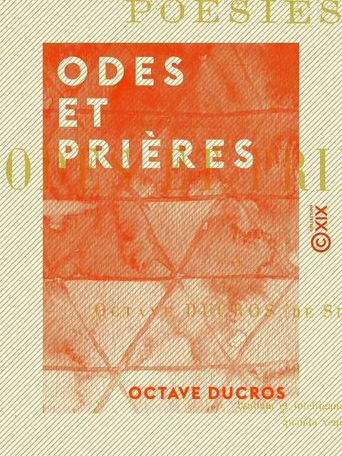 Odes et Prières - Poésies - Octave Ducros - Collection XIX