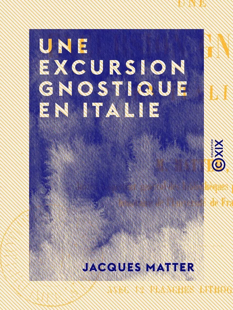 Une excursion gnostique en Italie - Jacques Matter - Collection XIX