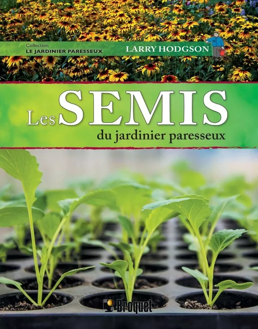 Les semis du jardinier paresseux - Larry Hodgson - Broquet