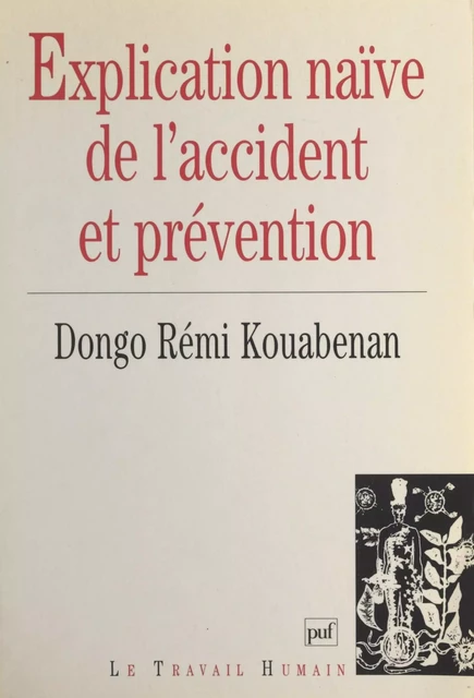 Explication naïve de l'accident et prévention - Dongo Rémi Kouabenan - Presses universitaires de France (réédition numérique FeniXX)