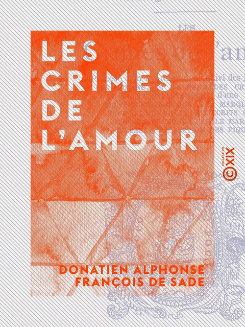 Les Crimes de l'amour - Donatien Alphonse François De Sade - Collection XIX