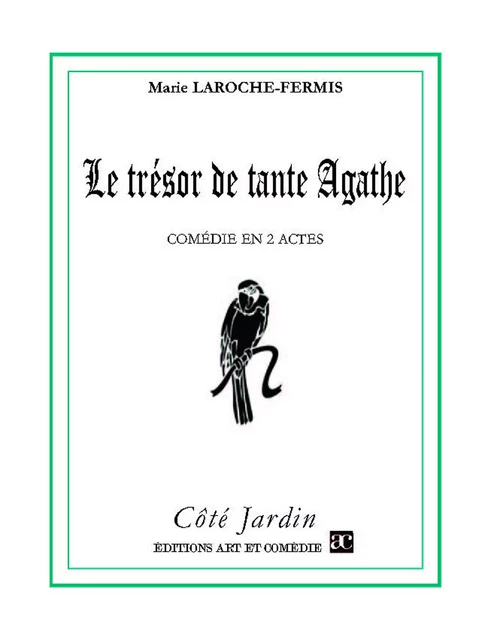 Le trésor de tante Agathe - Marie Laroche-Fermis - Librairie Théâtrale