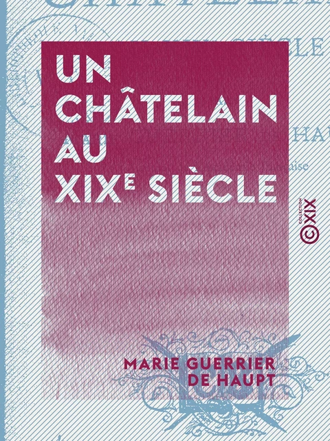 Un châtelain au XIXe siècle - Marie Guerrier de Haupt - Collection XIX