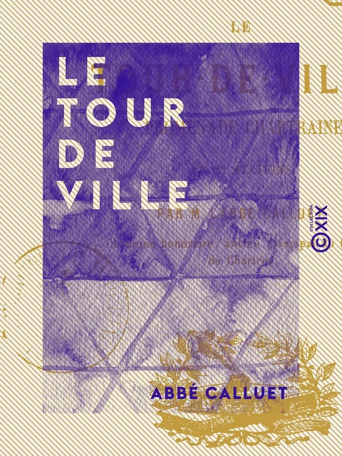 Le Tour de ville - Abbé Calluet - Collection XIX