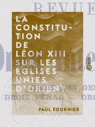 La Constitution de Léon XIII sur les églises unies d'Orient