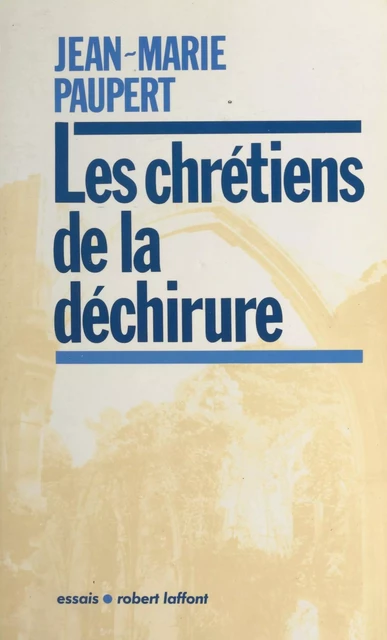 Les chrétiens de la déchirure - Jean-Marie Paupert - (Robert Laffont) réédition numérique FeniXX