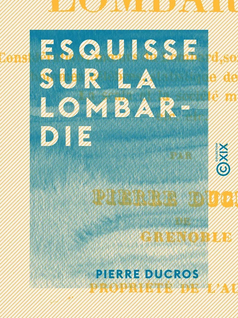 Esquisse sur la Lombardie - Pierre Ducros - Collection XIX