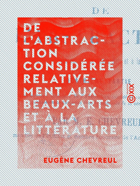 De l'abstraction considérée relativement aux beaux-arts et à la littérature - Eugène Chevreul - Collection XIX