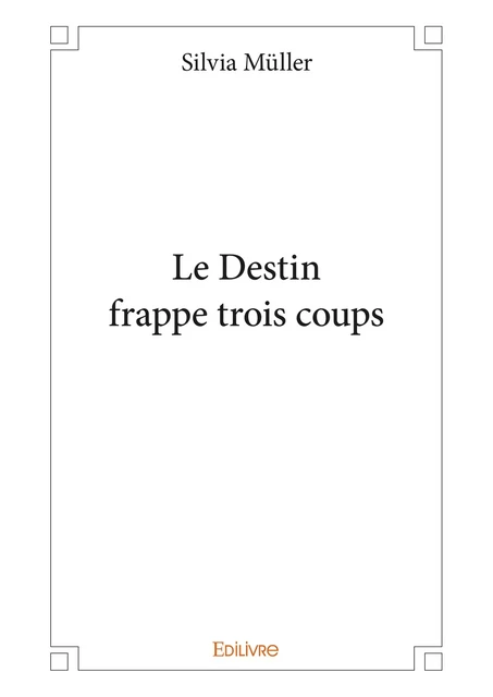 Le Destin frappe trois coups - Silvia Müller - Editions Edilivre