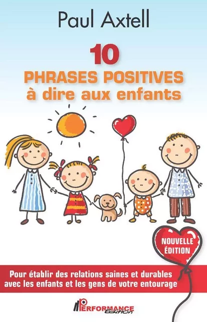 10 PHRASES POSITIVES à dire aux enfants - Nouvelle Édition - Paul Axtel - PERFORMANCE