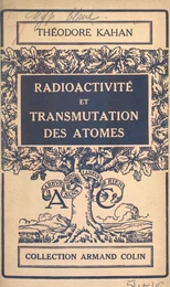 Radioactivité et transmutation des atomes