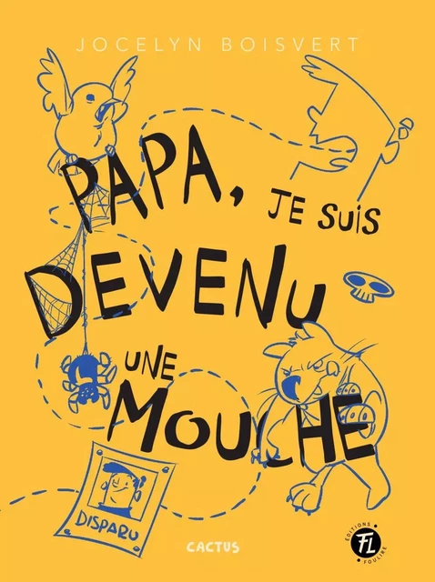 Papa, je suis devenu une mouche - Jocelyn Boisvert - Les éditions FouLire inc.