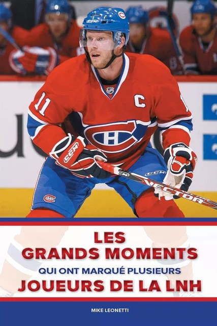 Les grands moments qui ont marqué plusieurs joueurs de la LNH - Mike Leonetti - Broquet