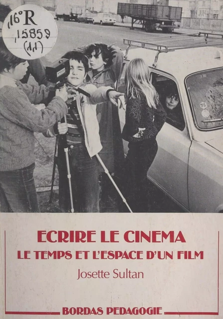 Écrire le cinéma - Josette Sultan - (Bordas) réédition numérique FeniXX