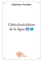 L'abécé(suici)daire de la ligne 13