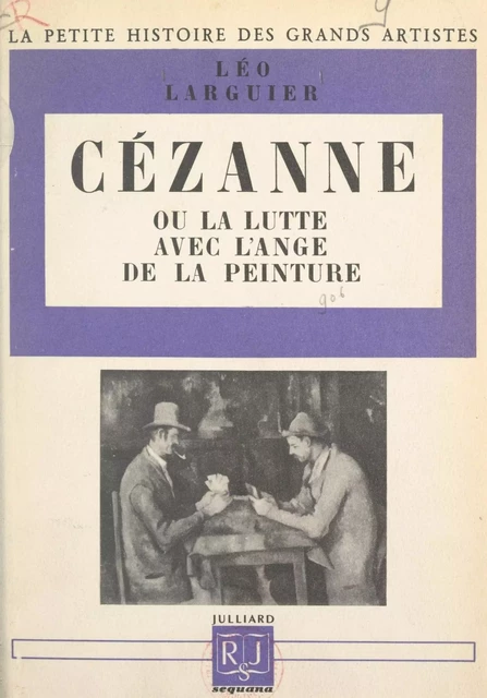 Cézanne Cézanne ou la lutte avec l'ange de la peinture - Léo Larguier - (Julliard) réédition numérique FeniXX