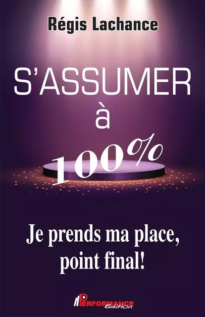 S'assumer à 100% - Régis Lachance - PERFORMANCE