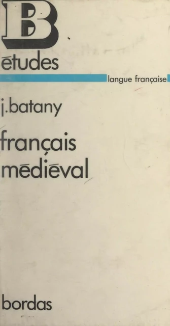 Français médiéval - Jean Batany - (Bordas) réédition numérique FeniXX