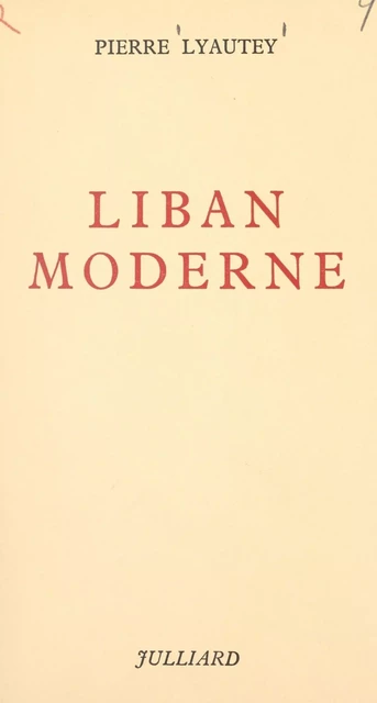 Liban moderne - Pierre Lyautey - (Julliard) réédition numérique FeniXX