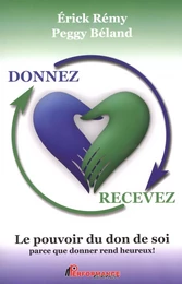 Donnez recevez  Le pouvoir du don de soi