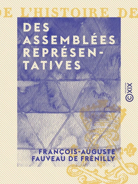 Des assemblées représentatives - François-Auguste Fauveau de Frénilly - Collection XIX