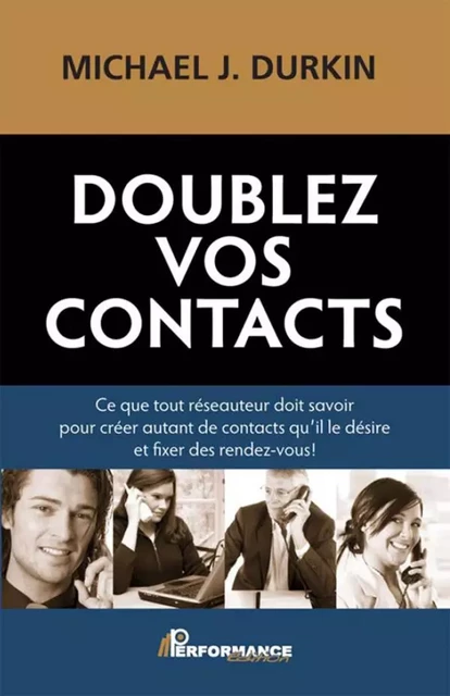 Doublez vos contacts -  Michael J. Durkin - PERFORMANCE