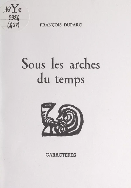 Sous les arches du temps - François Duparc - Caractères (réédition numérique FeniXX)