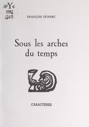 Sous les arches du temps