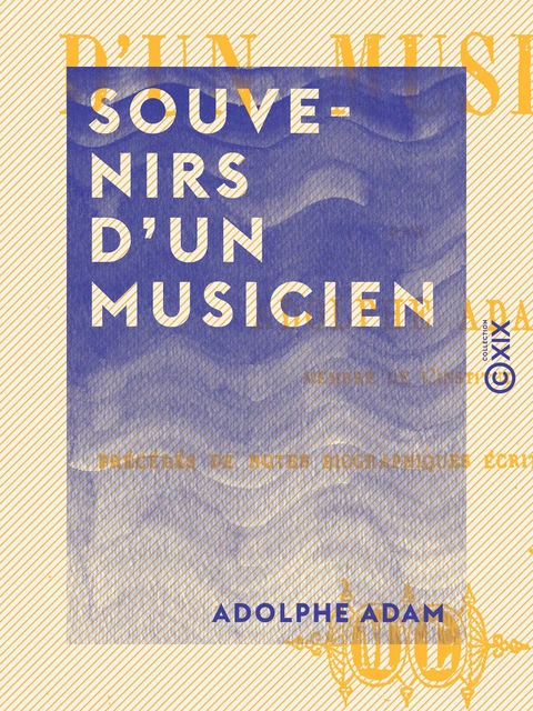 Souvenirs d'un musicien - Adolphe Adam - Collection XIX