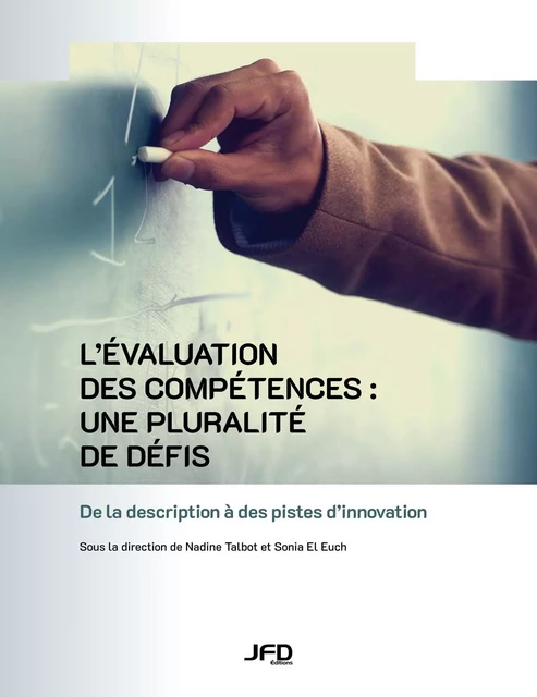 L’évaluation des compétences : une pluralité de défis - Nadine Talbot, Sonia El Euch - Éditions JFD Inc