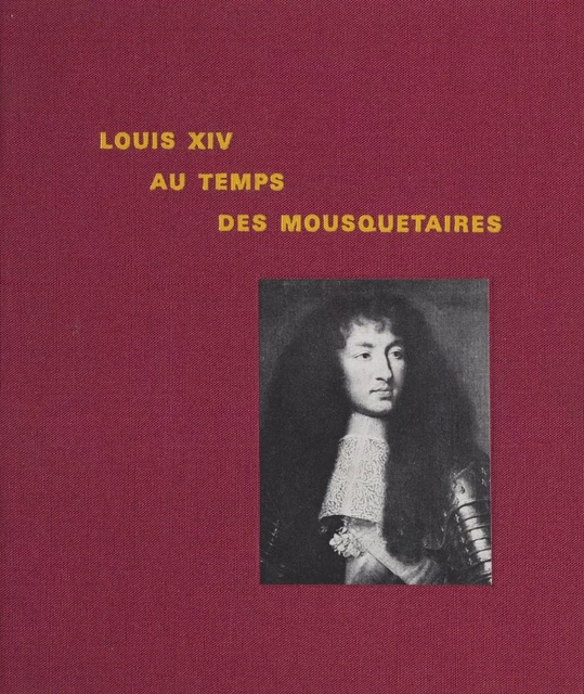 Louis XIV, au temps des Mousquetaires - Paule Dumaître - (Nathan) réédition numérique FeniXX