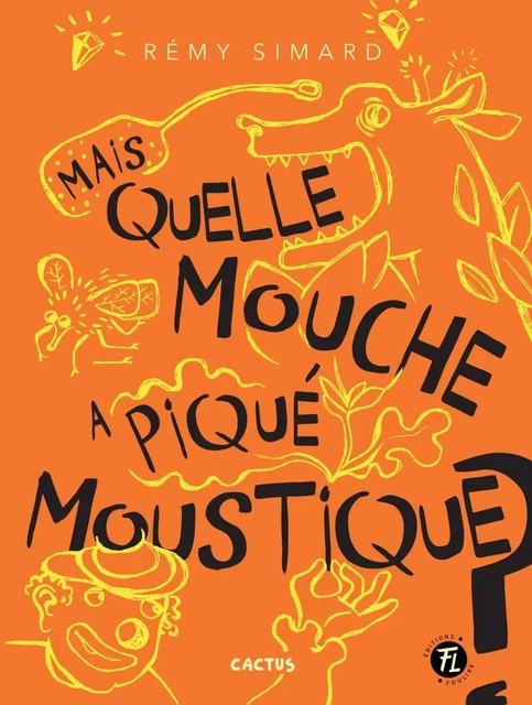 Mais quelle mouche a piqué Moustique? - Rémi Simard - Les éditions FouLire inc.