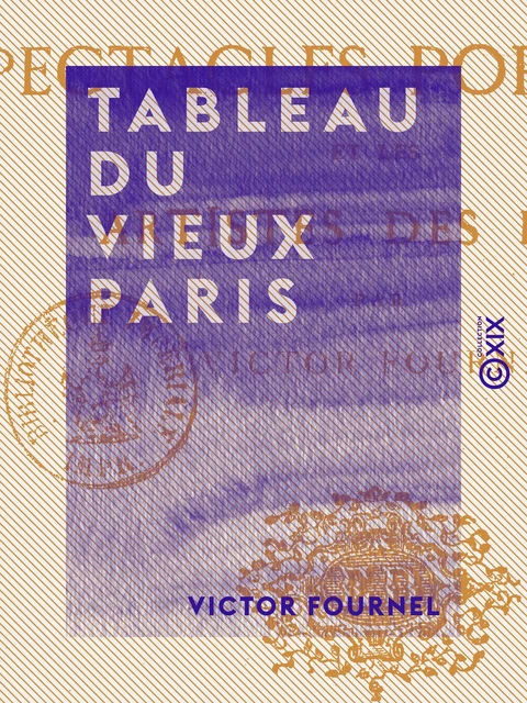 Tableau du vieux Paris - Victor Fournel - Collection XIX