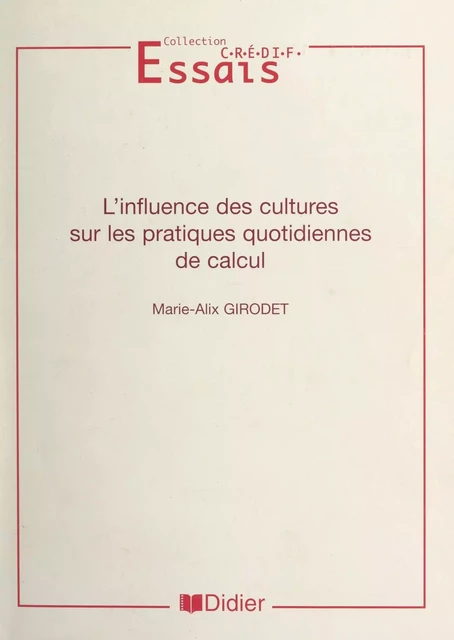 L'influence des cultures sur les pratiques quotidiennes de calcul - Marie-Alix Girodet - (Didier) réédition numérique FeniXX