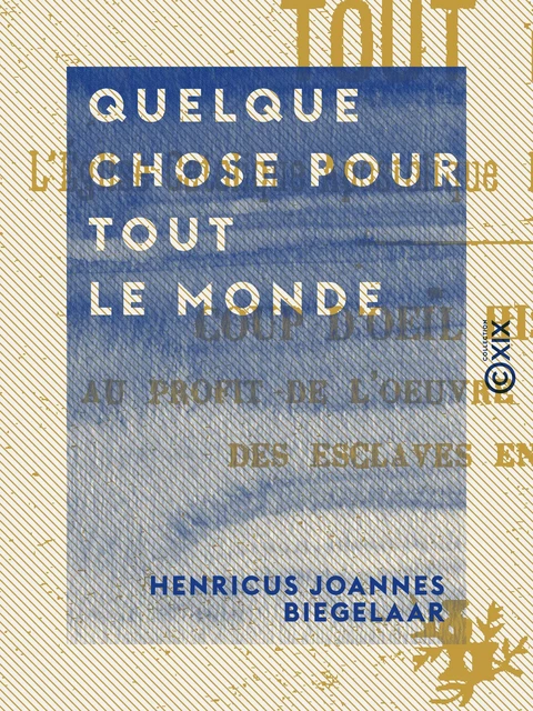 Quelque chose pour tout le monde - Henricus Joannes Biegelaar - Collection XIX