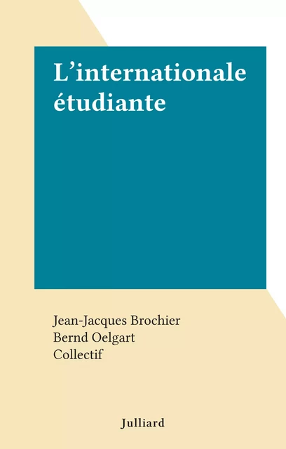 L'internationale étudiante - Jean-Jacques Brochier, Bernd Oelgart - (Julliard) réédition numérique FeniXX